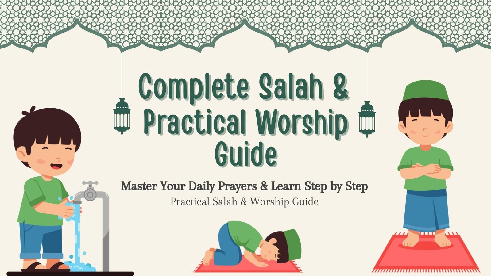 Complete Salah & Practical Worship Guide